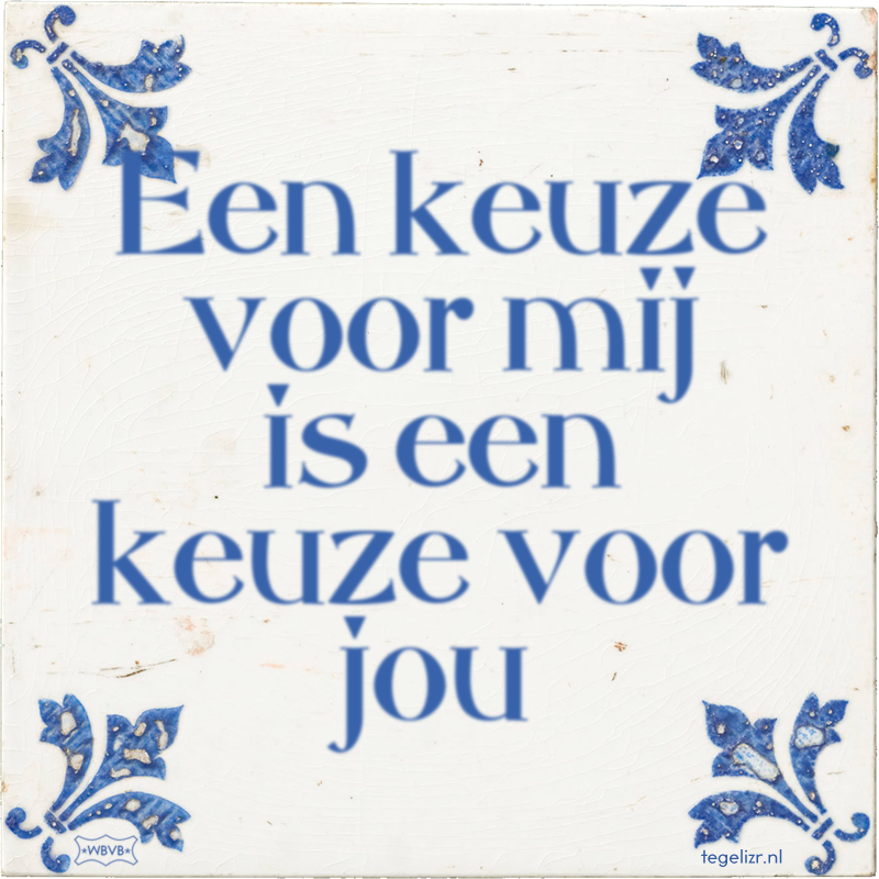 Een keuze voor mij is een keuze voor jou - Online tegeltjes bakken