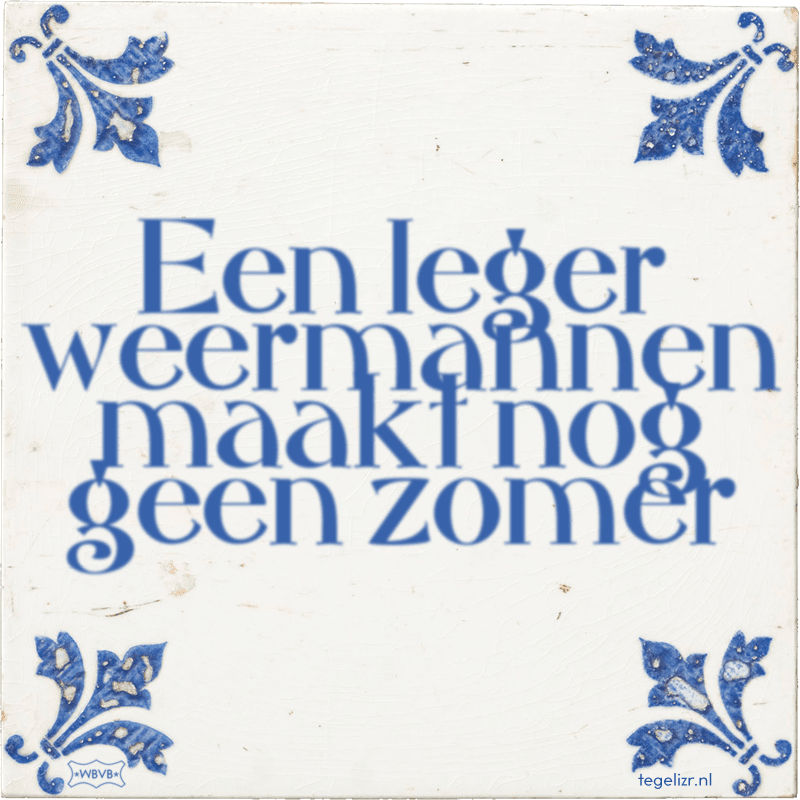 Een leger weermannen maakt nog geen zomer - Online tegeltjes bakken