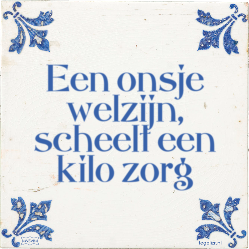 Een onsje welzijn, scheelt een kilo zorg - Online tegeltjes bakken