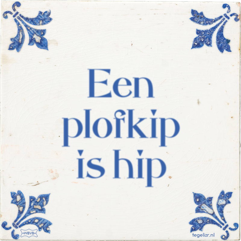 Een plofkip is hip - Online tegeltjes bakken