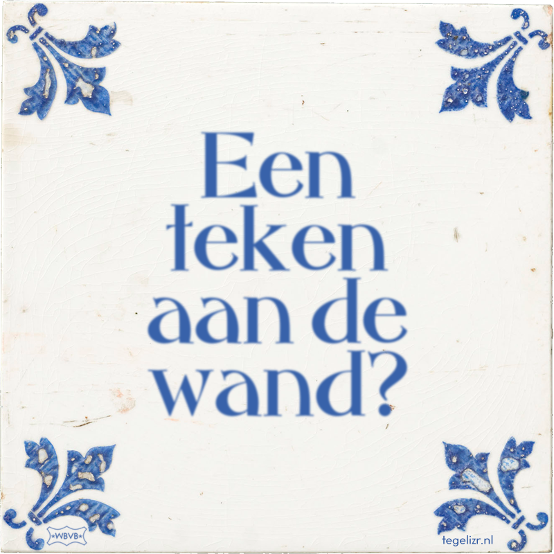 Een teken aan de wand? - Online tegeltjes bakken