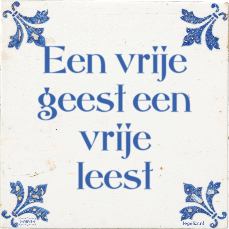 Een vrije geest een vrije leest - Online tegeltjes bakken