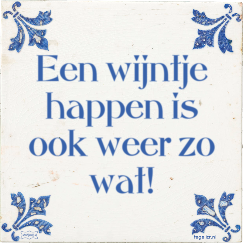 Een wijntje happen is ook weer zo wat! - Online tegeltjes bakken