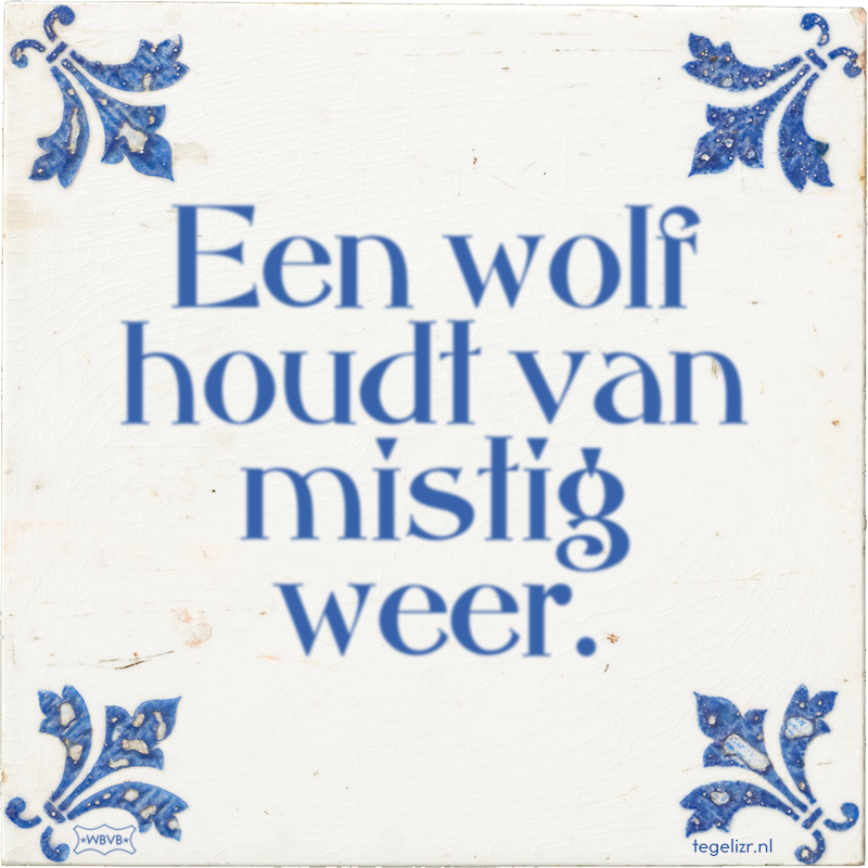 Een wolf houdt van mistig weer. - Online tegeltjes bakken
