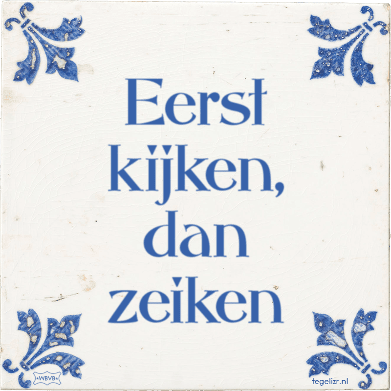 eerst kijken dan zeiken - Online tegeltjes bakken