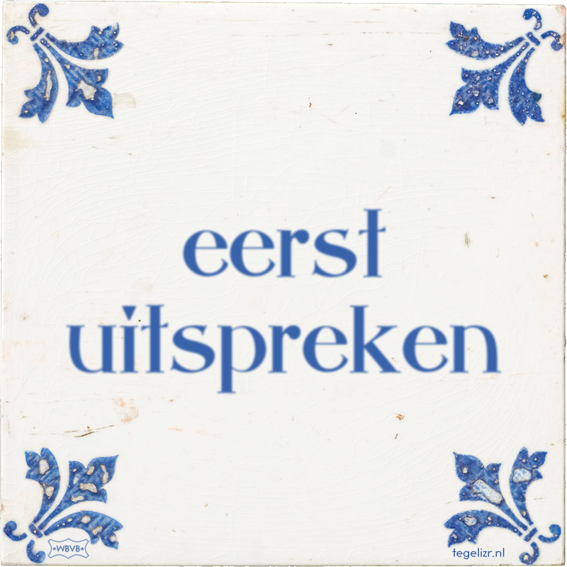 eerst uitspreken - Online tegeltjes bakken