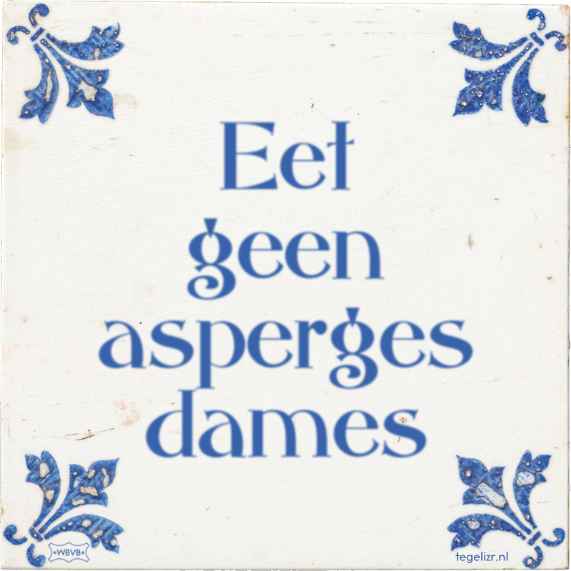 Eet geen asperges dames - Online tegeltjes bakken