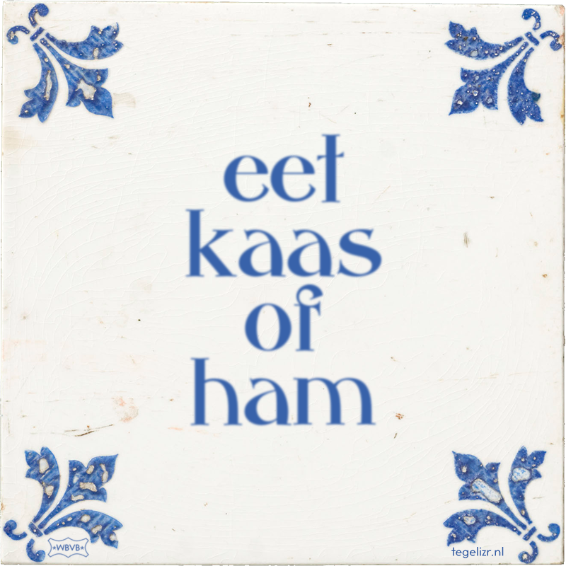 eet kaas of ham - Online tegeltjes bakken