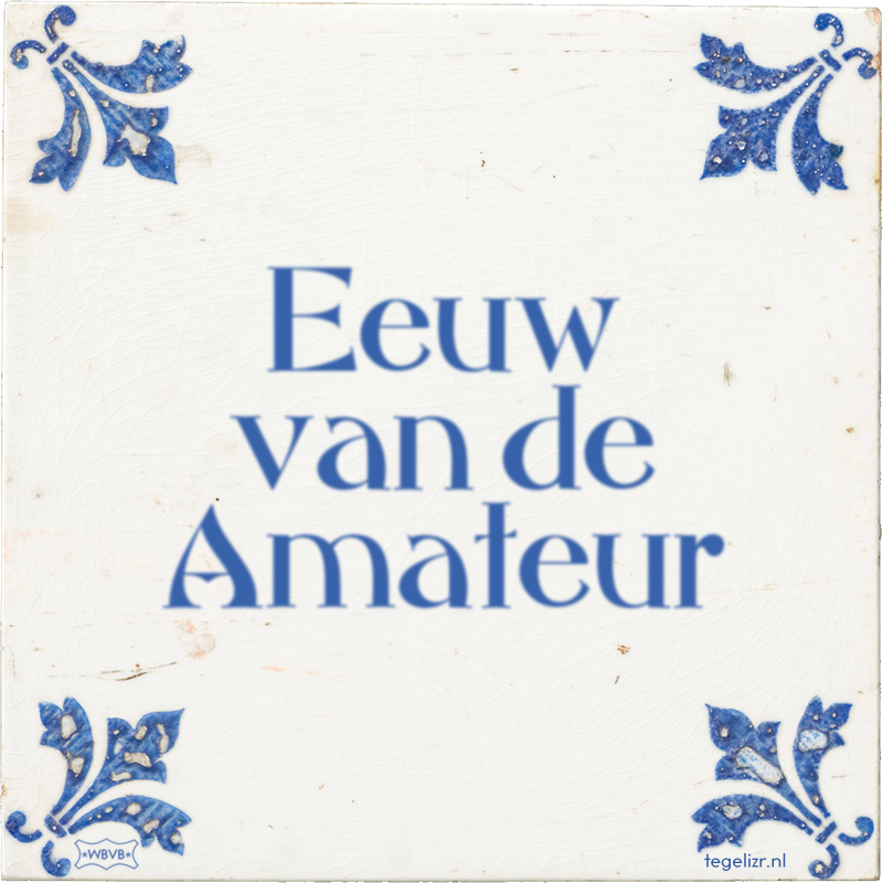 Eeuw van de Amateur - Online tegeltjes bakken