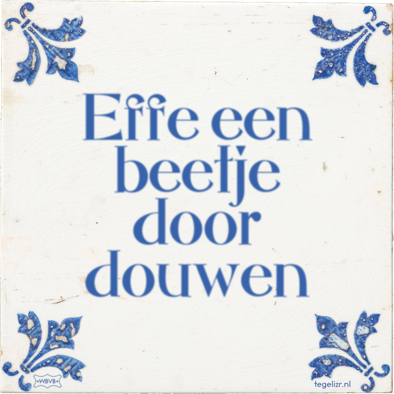 Effe een beetje door douwen - Online tegeltjes bakken