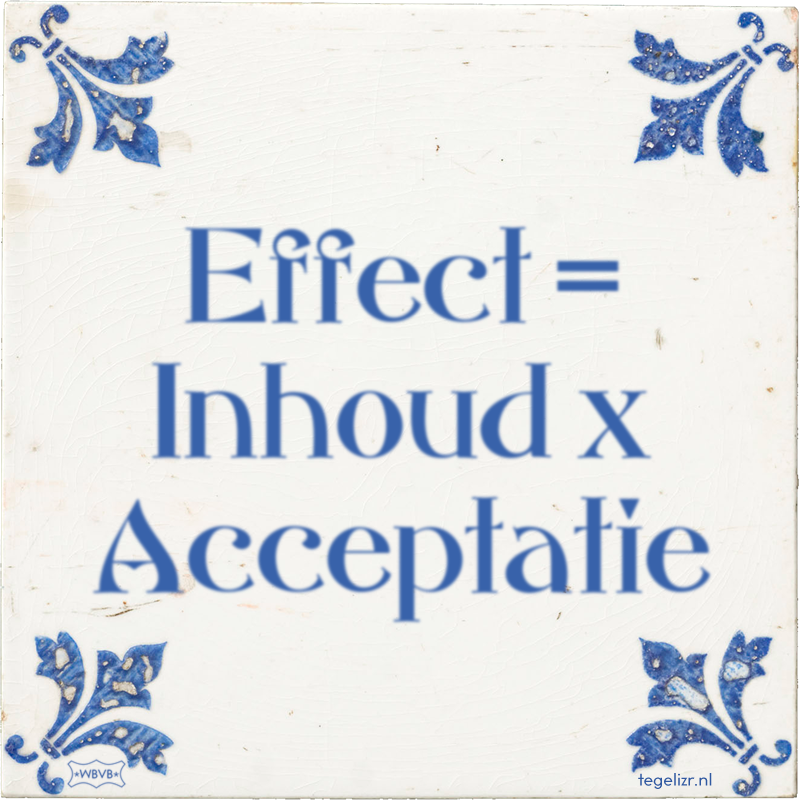 Effect = Inhoud x Acceptatie - Online tegeltjes bakken