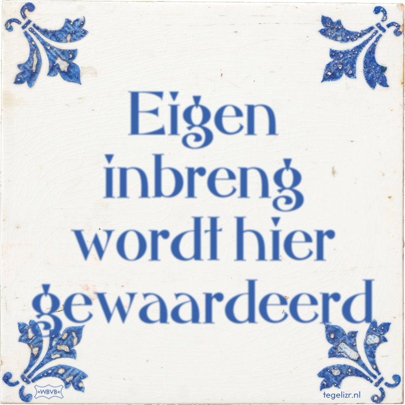 Eigen inbreng wordt hier gewaardeerd - Online tegeltjes bakken