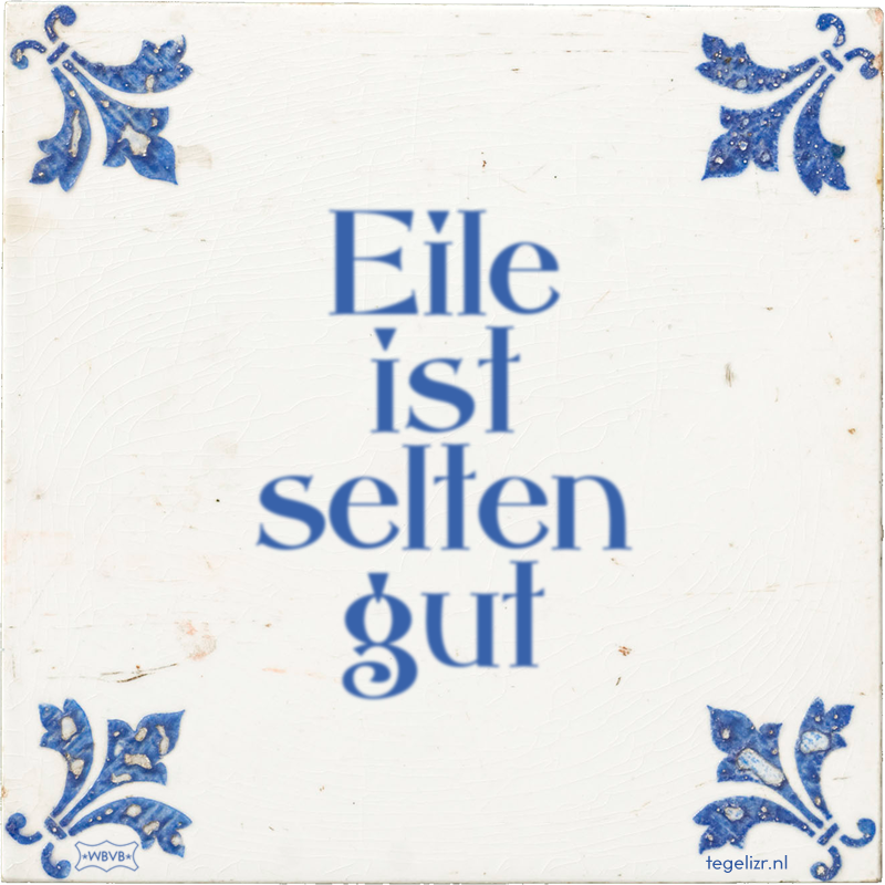 Eile ist selten gut - Online tegeltjes bakken