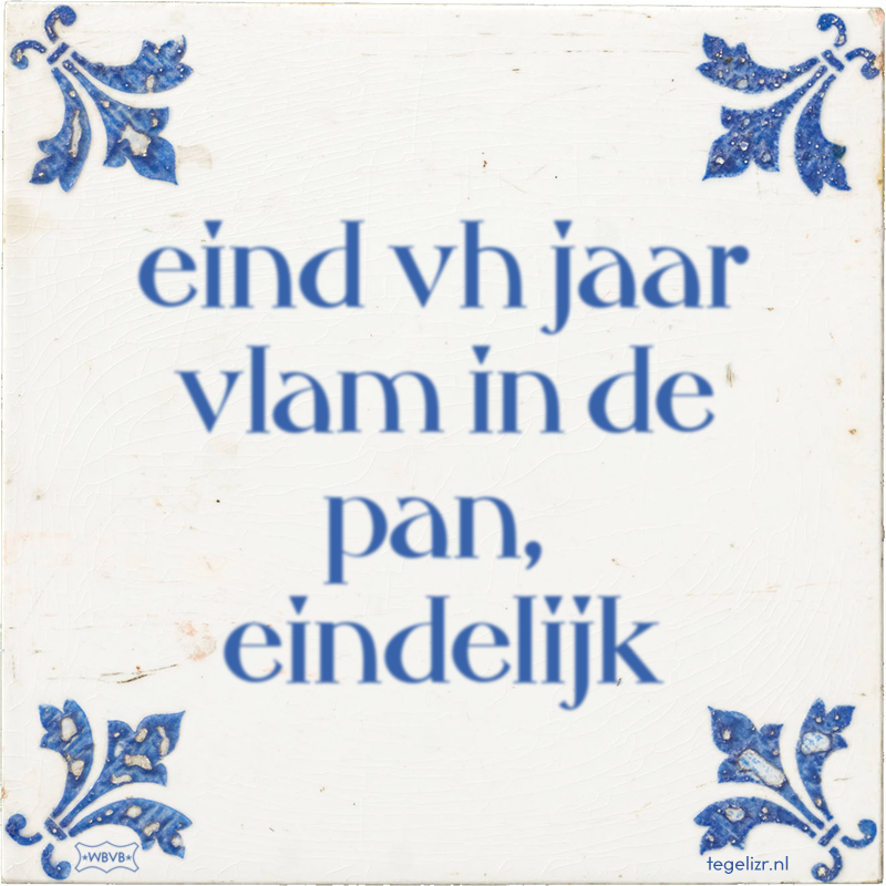 eind vh jaar vlam in de pan, eindelijk - Online tegeltjes bakken