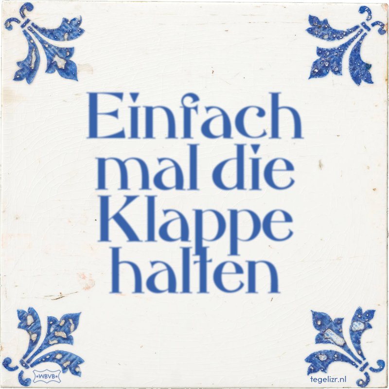Einfach mal die Klappe halten - Online tegeltjes bakken
