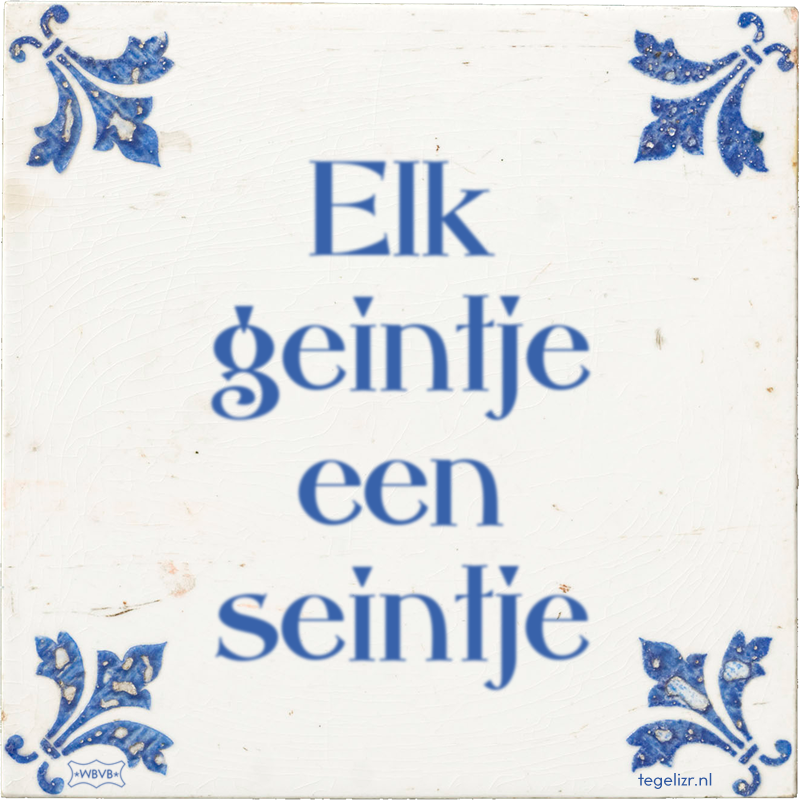 Elk geintje een seintje - Online tegeltjes bakken