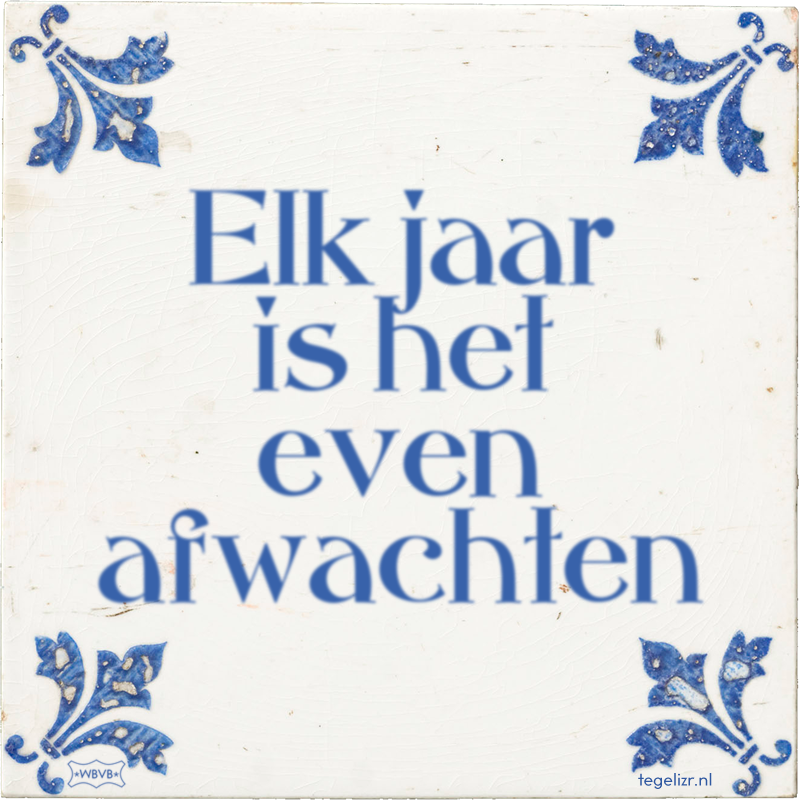 Elk jaar is het even afwachten - Online tegeltjes bakken