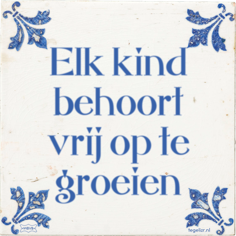 Elk kind behoort vrij op te groeien - Online tegeltjes bakken