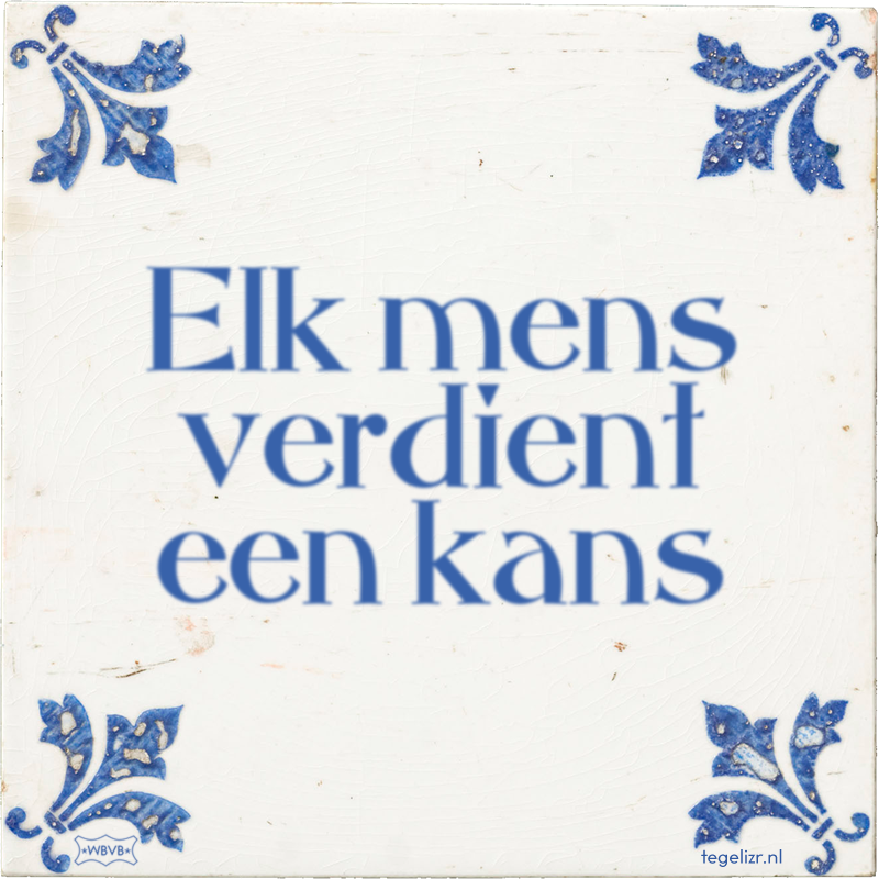 Elk mens verdient een kans - Online tegeltjes bakken