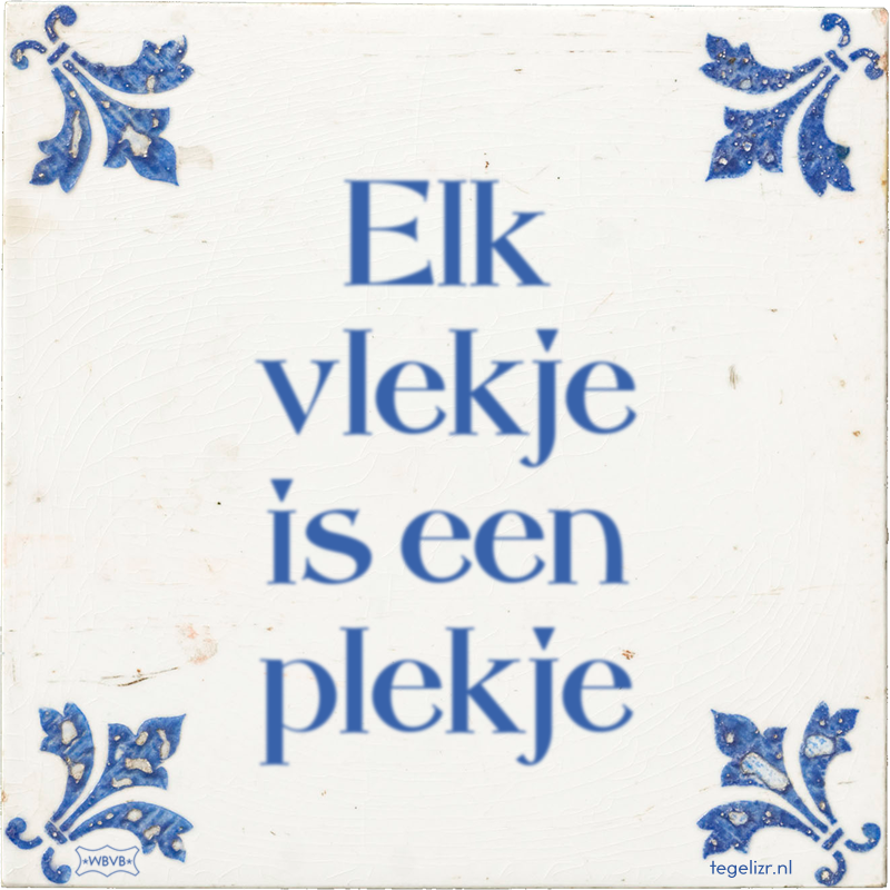 Elk vlekje is een plekje - Online tegeltjes bakken