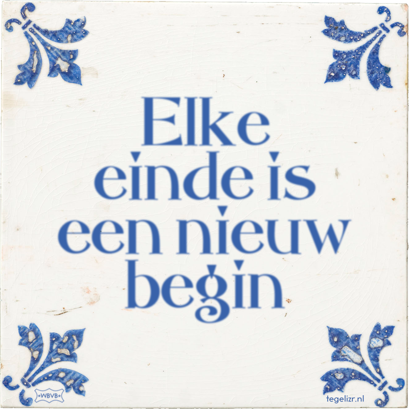 Elke einde is een nieuw begin - Online tegeltjes bakken