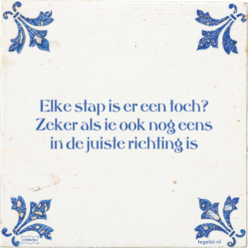 Elke stap is er een toch? Zeker als ie ook nog eens in de juiste richting is - Online tegeltjes bakken