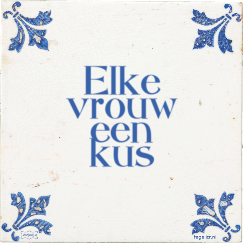 Elke vrouw een kus - Online tegeltjes bakken