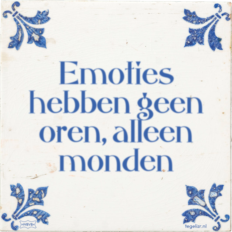 Emoties hebben geen oren, alleen monden - Online tegeltjes bakken