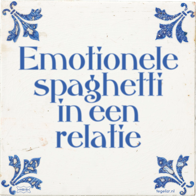 Emotionele spaghetti in een relatie - Online tegeltjes bakken