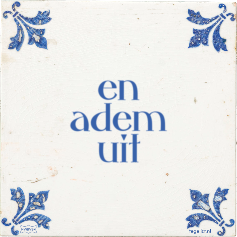 en adem uit - Online tegeltjes bakken