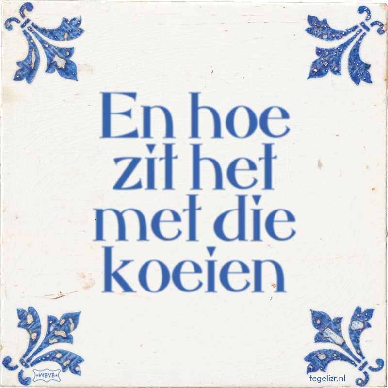 En hoe zit het met die koeien - Online tegeltjes bakken