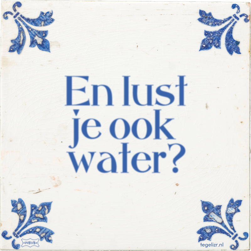 En lust je ook water? - Online tegeltjes bakken