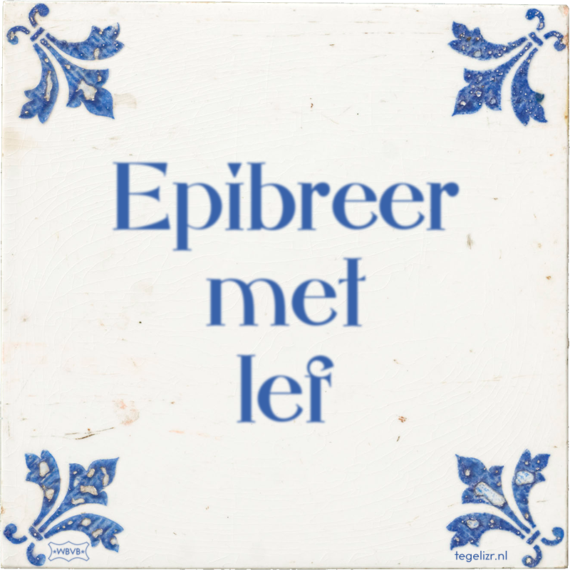 Epibreer met lef - Online tegeltjes bakken