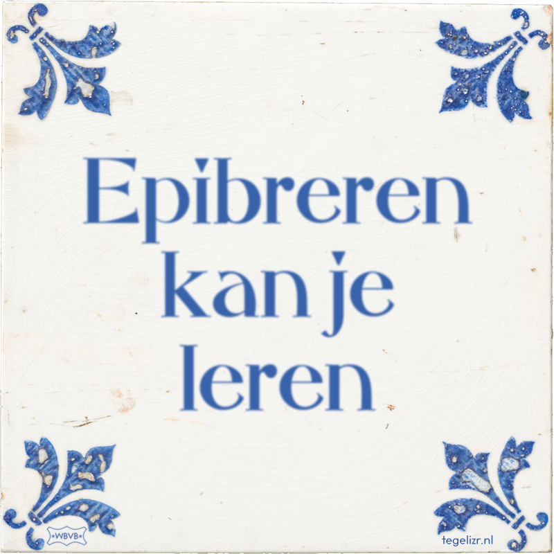 Epibreren kan je leren - Online tegeltjes bakken