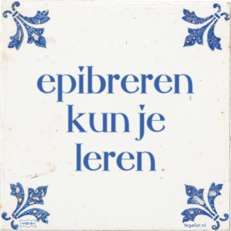 epibreren kun je leren - Online tegeltjes bakken