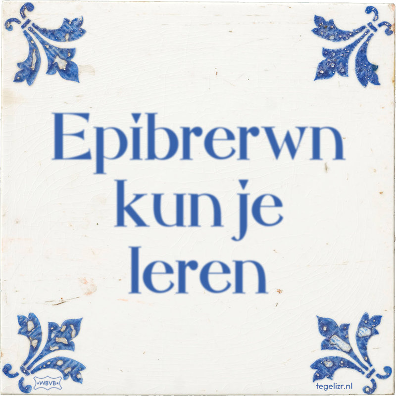 Epibrerwn kun je leren - Online tegeltjes bakken