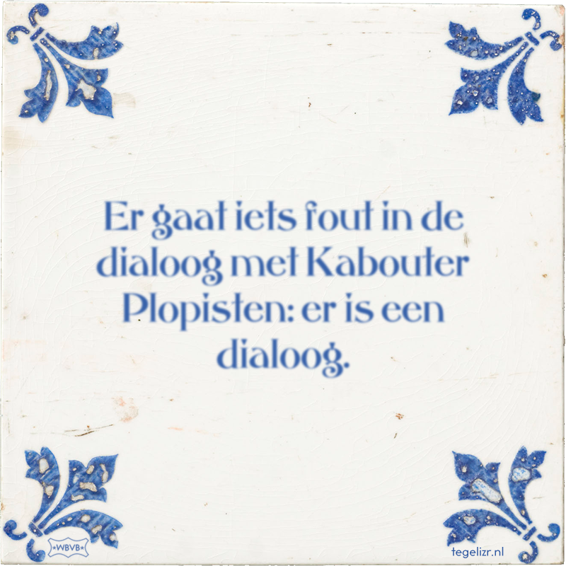 Er gaat iets fout in de dialoog met Kabouter Plopisten: er is een dialoog. - Online tegeltjes bakken