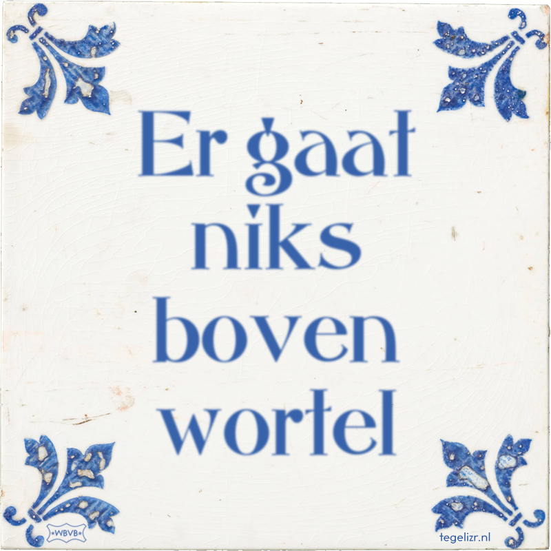Er gaat niks boven wortel - Online tegeltjes bakken