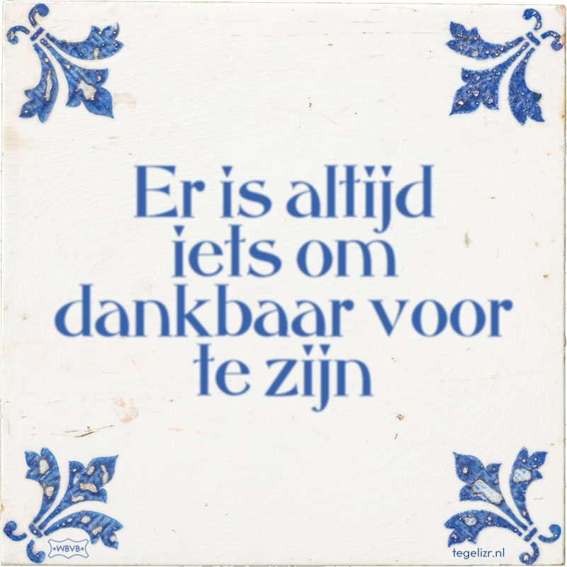 Er is altijd iets om dankbaar voor te zijn - Online tegeltjes bakken