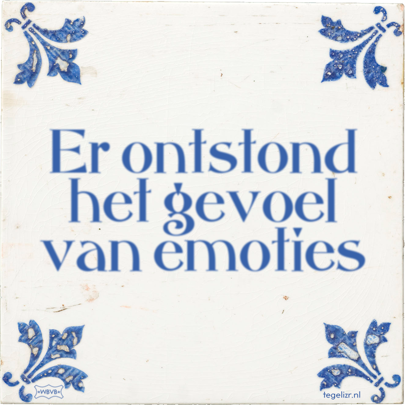 Er ontstond het gevoel van emoties - Online tegeltjes bakken