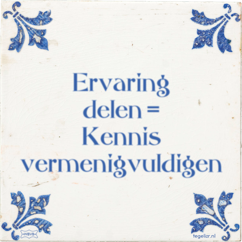 Ervaring delen = Kennis vermenigvuldigen - Online tegeltjes bakken