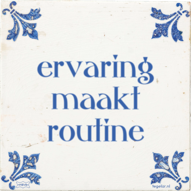 ervaring maakt routine - Online tegeltjes bakken