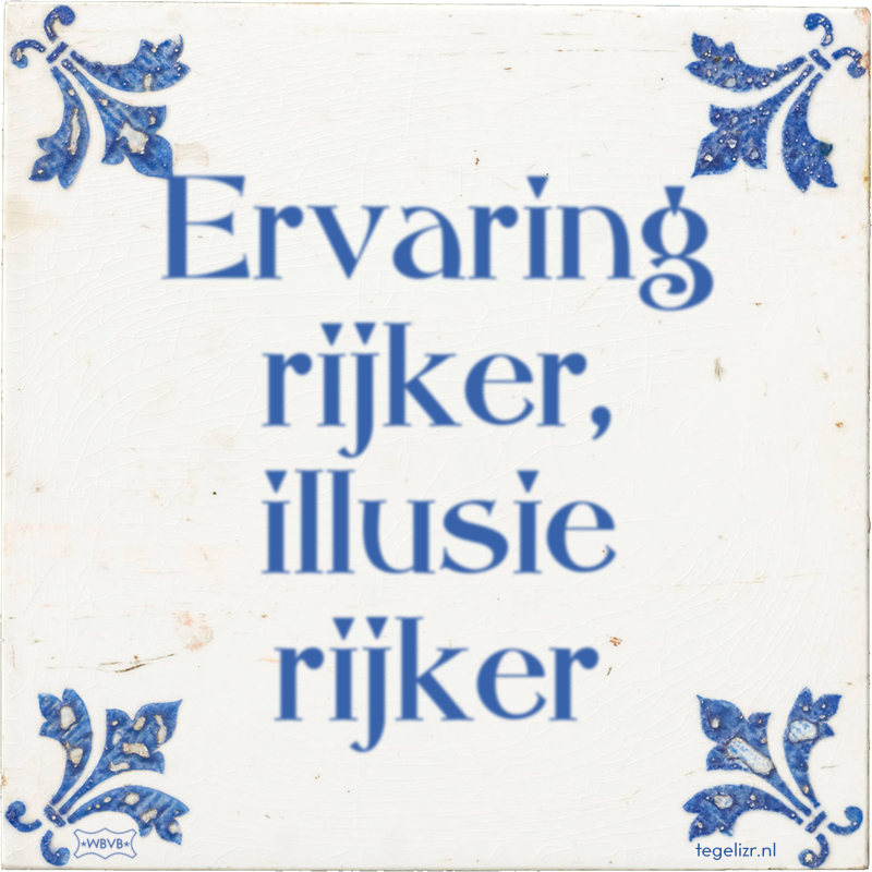 Ervaring rijker, illusie rijker - Online tegeltjes bakken