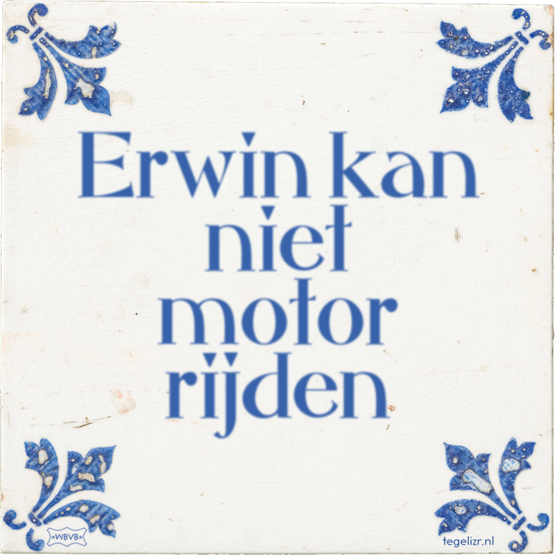 Erwin kan niet motor rijden - Online tegeltjes bakken