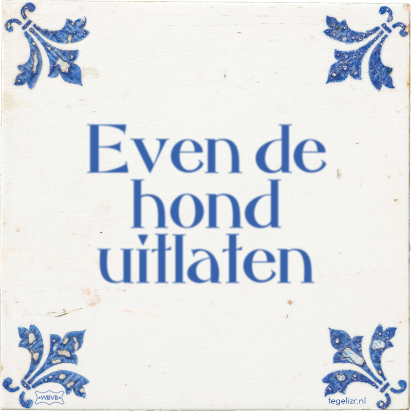 Even de hond uitlaten - Online tegeltjes bakken