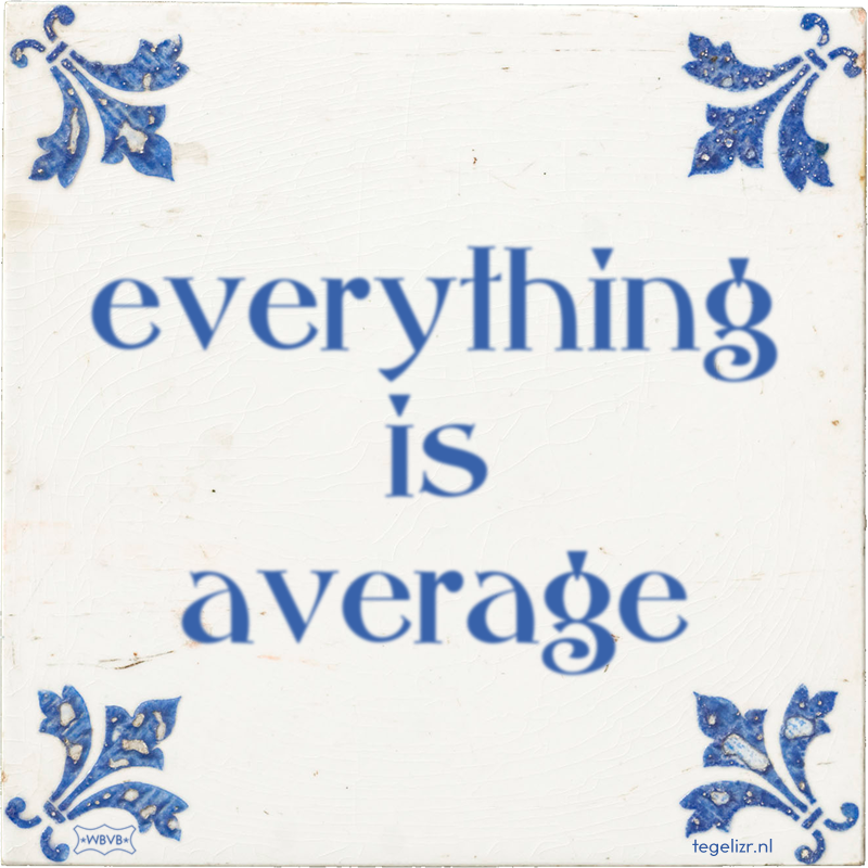 everything is average - Online tegeltjes bakken