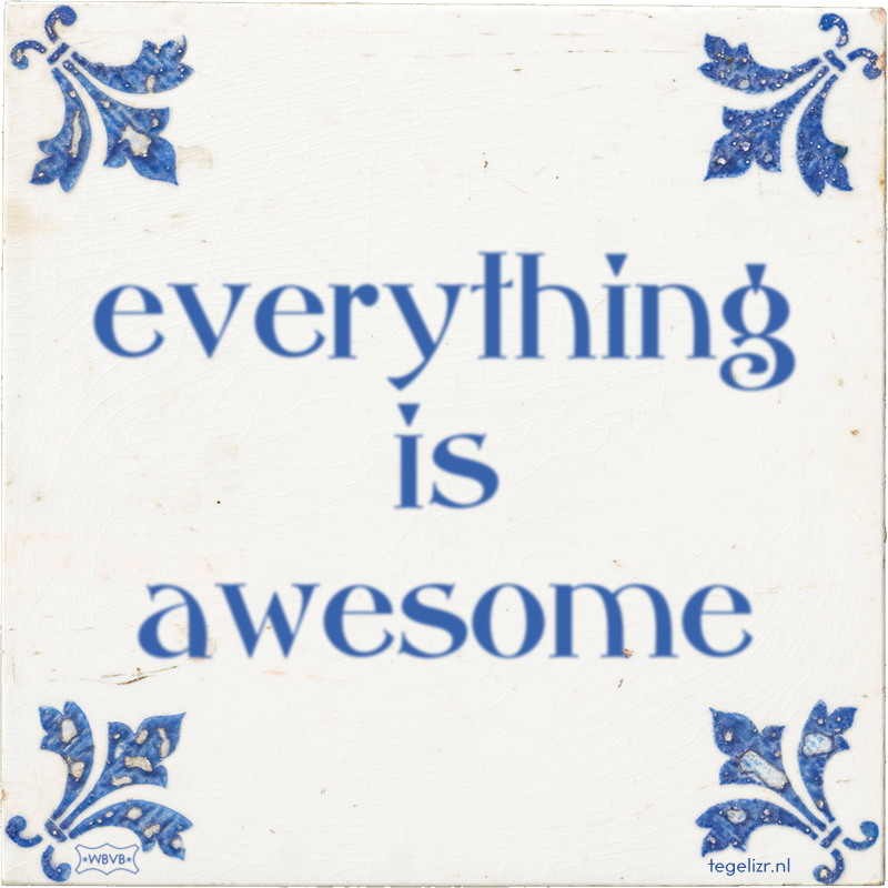 everything is awesome - Online tegeltjes bakken