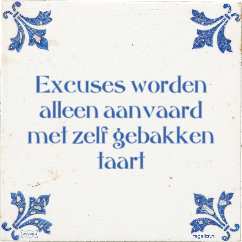 Excuses worden alleen aanvaard met zelf gebakken taart - Online tegeltjes bakken