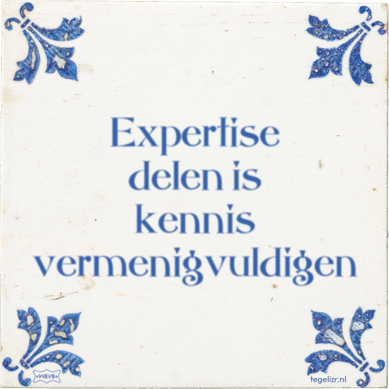 Expertise delen is kennis vermenigvuldigen - Online tegeltjes bakken