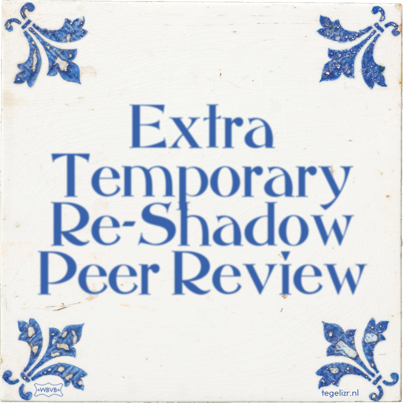 Extra Temporary Re-Shadow Peer Review - Online tegeltjes bakken